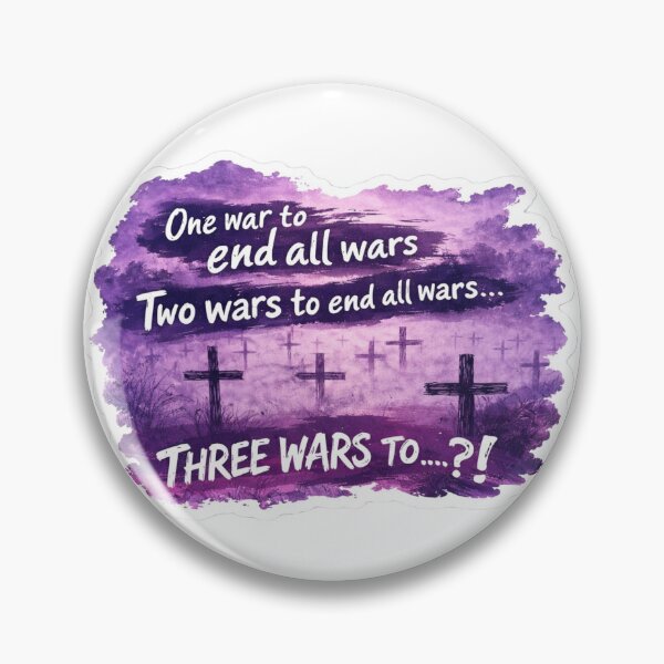 Item preview, One war to end all wars, two wars to end all wars, Three wars to ?! What For minied2 designed and sold by Myllady's Soundtrack and Stickers.