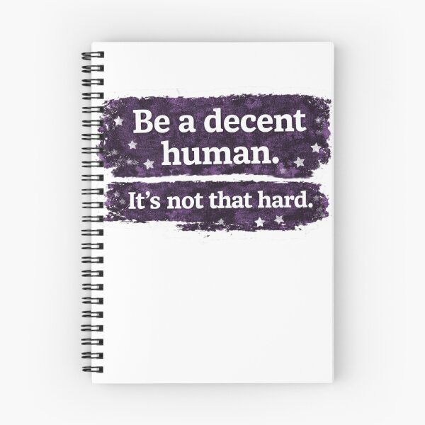 Item preview, Be a decent human. It's not that hard. What For minied2 designed and sold by Myllady's Soundtrack and Stickers.