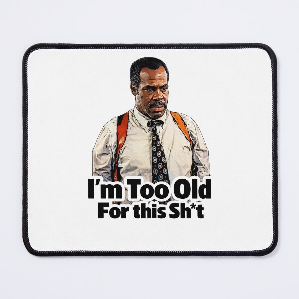 Item preview, im too old for this designed and sold by American Artist Designs.