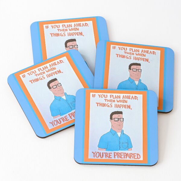 Item preview, Hank Hill "If You Plan Ahead, Then When Things Happen, You're Prepared" designed and sold by Baileypaints.