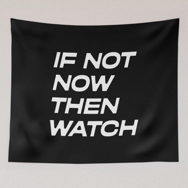 Item preview, If Not Now Then Watch designed and sold by souloff.
