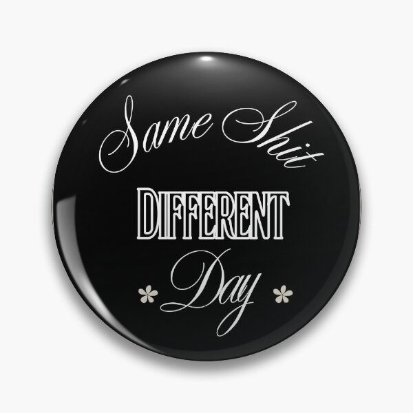 Item preview, Same Shit Different Day designed and sold by MakarenaCreate.