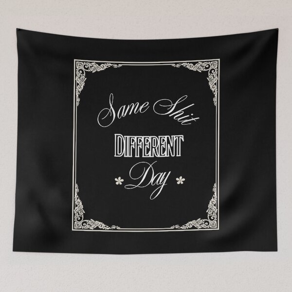 Item preview, Same Shit Different Day designed and sold by MakarenaCreate.