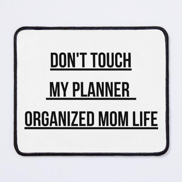 Item preview, Don't Touch My Planner – Organized Mom Life Funny Productivity Mom Design designed and sold by Yassine SEBA.