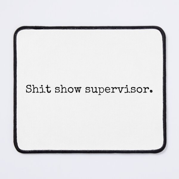 Item preview, Shit Show Supervisor – Funny Attitude Quote designed and sold by BoldTalk.