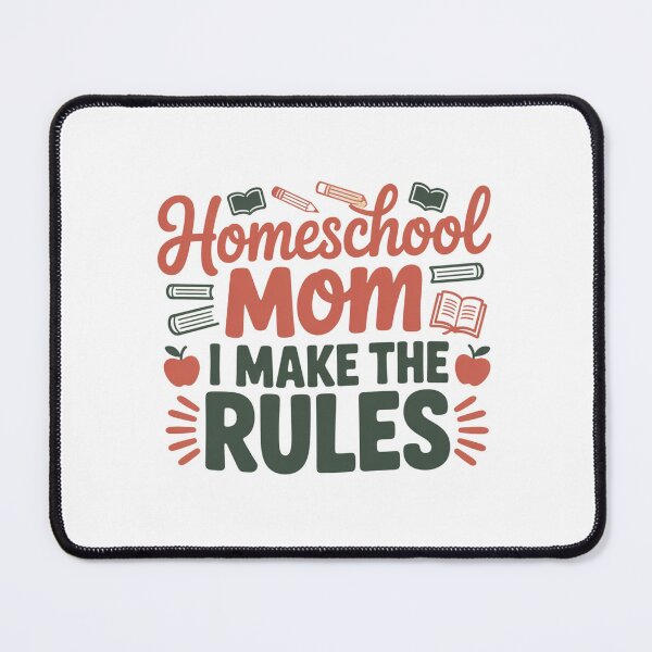 Item preview, Homeschool Mom - I Make The Rules designed and sold by Peter Stawicki.