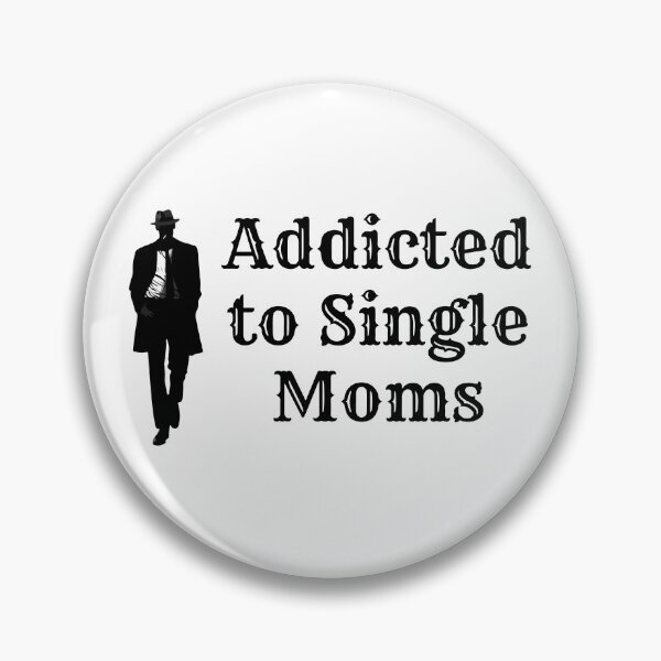 Item preview, Addicted to Single Moms designed and sold by Soft Mayhem Studio.