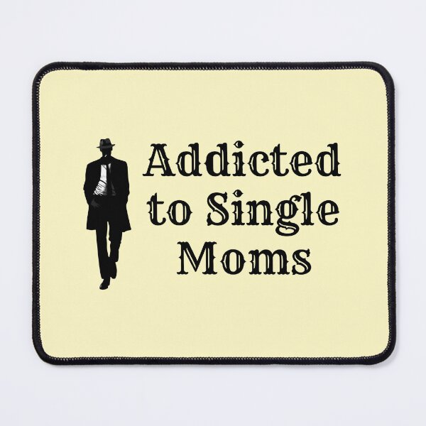 Item preview, Addicted to Single Moms designed and sold by Soft Mayhem Studio.