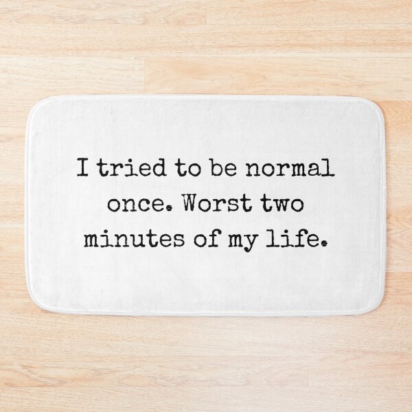 Item preview, Funny Humor Quote Design – I Tried to Be Normal Once designed and sold by BoldTalk.