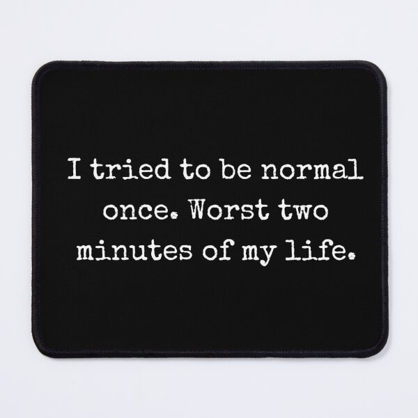 Item preview, I Tried to Be Normal Once – Funny Humor Design designed and sold by BoldTalk.