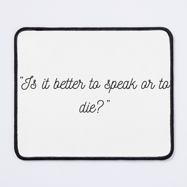 Item preview, Is it better to speak or to die? quote designed and sold by For-The-Fans.