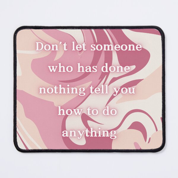 Item preview, Don't let someone who has done nothing tell you how to do anything designed and sold by serenebookworm.