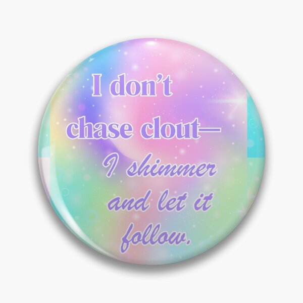 Item preview, SHIMMER OVER CLOUT QUOTE designed and sold by PAS.