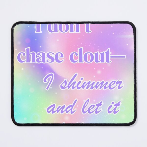 Item preview, SHIMMER OVER CLOUT QUOTE designed and sold by PAS.