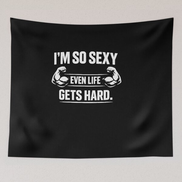 Item preview, I'm So Sexy Even Life Gets Hard Design designed and sold by HUTEND.
