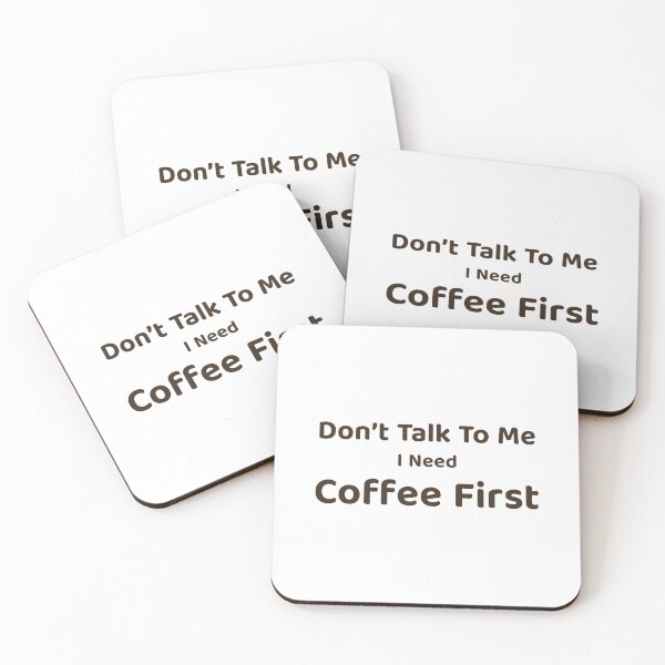 Item preview, Don't Talk To Me I Need Coffee First - Funny Coffee Quote designed and sold by Pendy777.