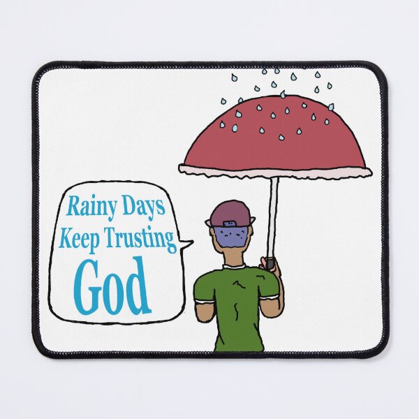Item preview, Rainy Days Keep Trusting God designed and sold by Shooz34.