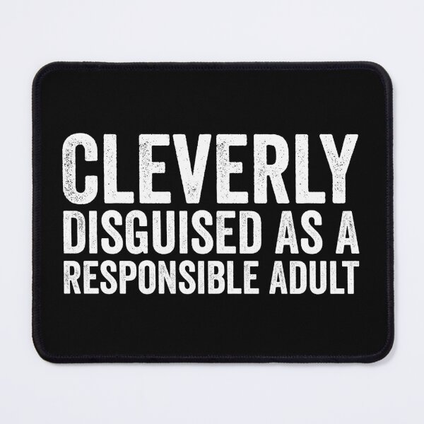Item preview, Cleverly Disguised As A Responsible Adult designed and sold by harshanendian.