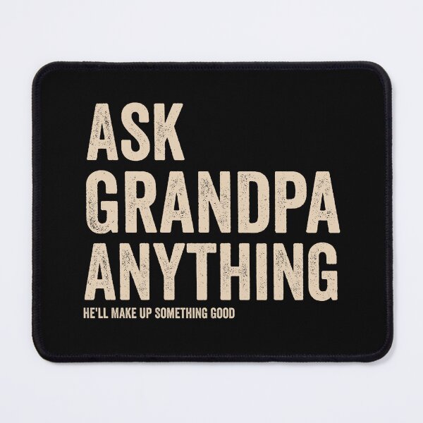 Item preview, Ask Grandpa Anything He'll Make Up Something Good - Funny Fathers Day designed and sold by harshanendian.