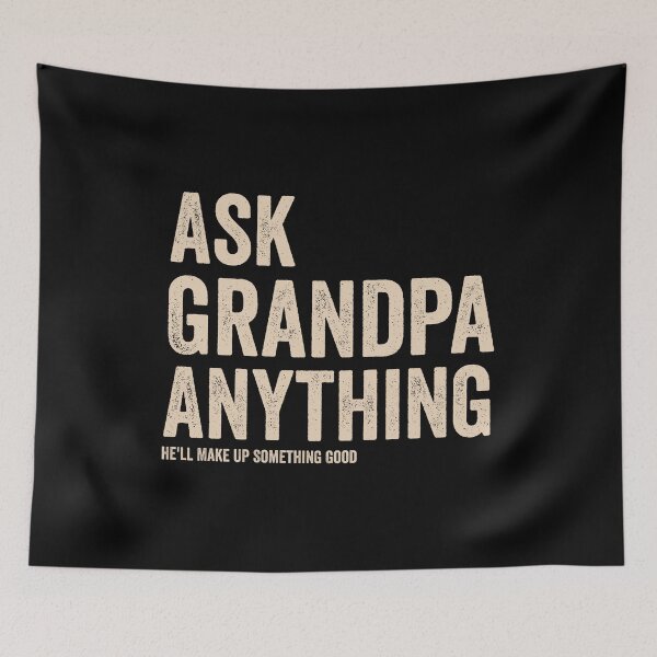 Item preview, Ask Grandpa Anything He'll Make Up Something Good - Funny Fathers Day designed and sold by harshanendian.