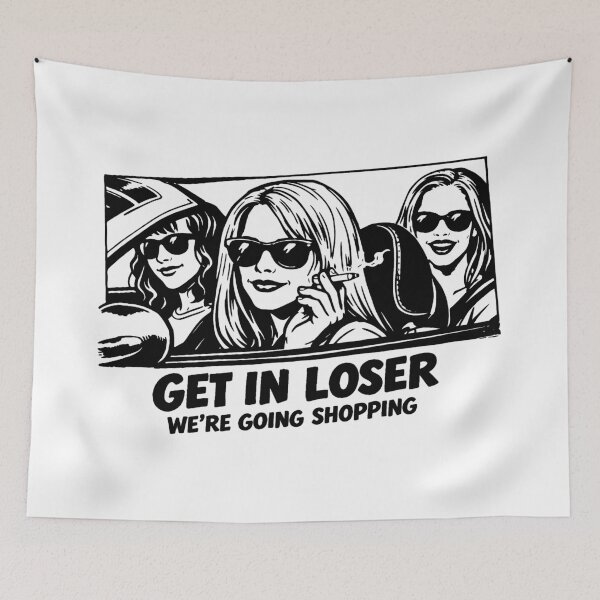 Item preview, Get In Loser, We're Going Shopping designed and sold by markusvertikal.