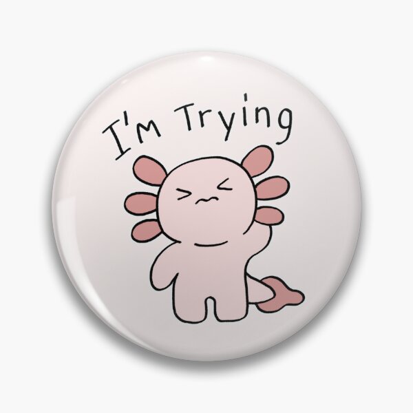 Item preview, I'm Trying Cute Axolotl designed and sold by littleworldpp.