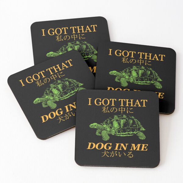 Item preview, I got that dog in me tortoise Japanese designed and sold by jimfarrepo.