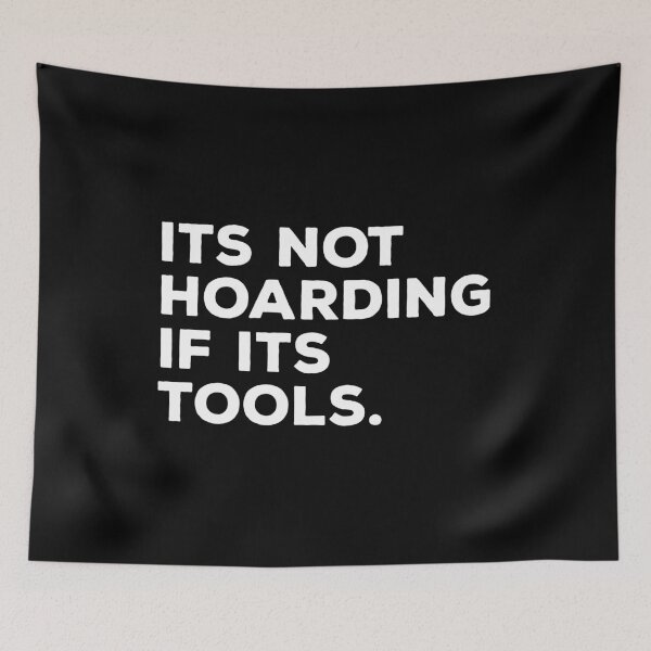 Item preview, It's Not Hoarding If It's Tools designed and sold by kalyaidriza.