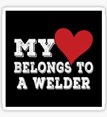 My Heart Belongs To A Welder Sticker