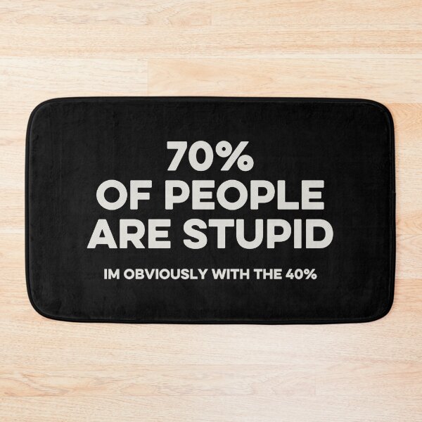 Item preview, 70% of people are stupid. Im Obviously With The 40% - Funny Saying designed and sold by karnikavoriz.