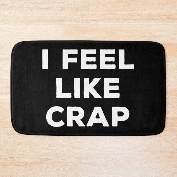 Item preview, I Feel Like Crap - Funny Sarcastic Joke designed and sold by karnikavoriz.