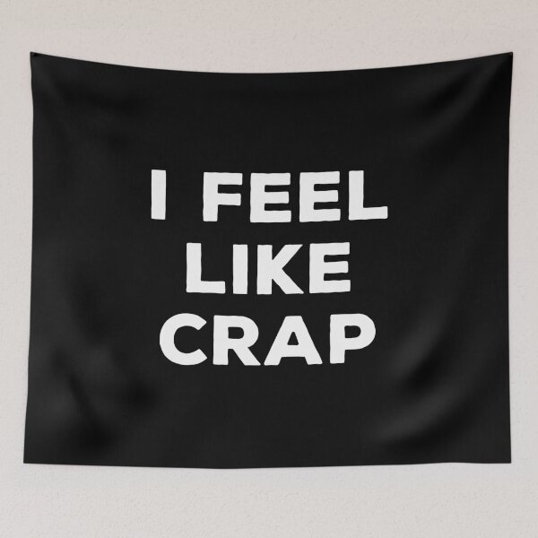 Item preview, I Feel Like Crap - Funny Sarcastic Joke designed and sold by karnikavoriz.