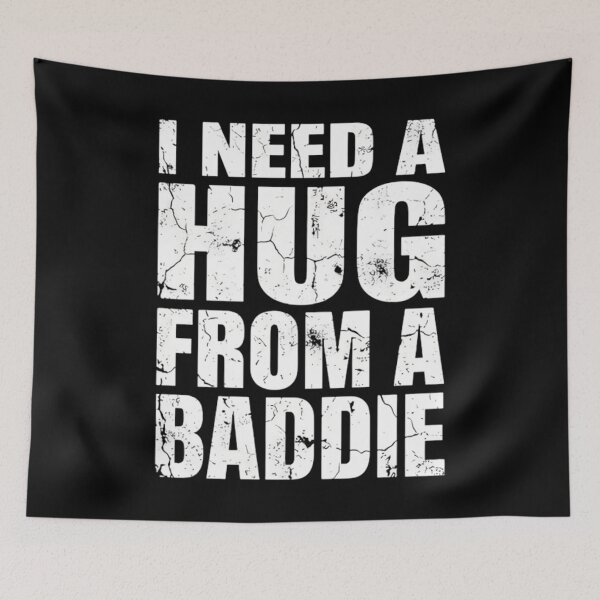 Item preview, Funny I Need a Hug from a Baddie, Viral Meme Humor, Sarcastic Quote, Trendy Internet Joke designed and sold by PlatinumDream.