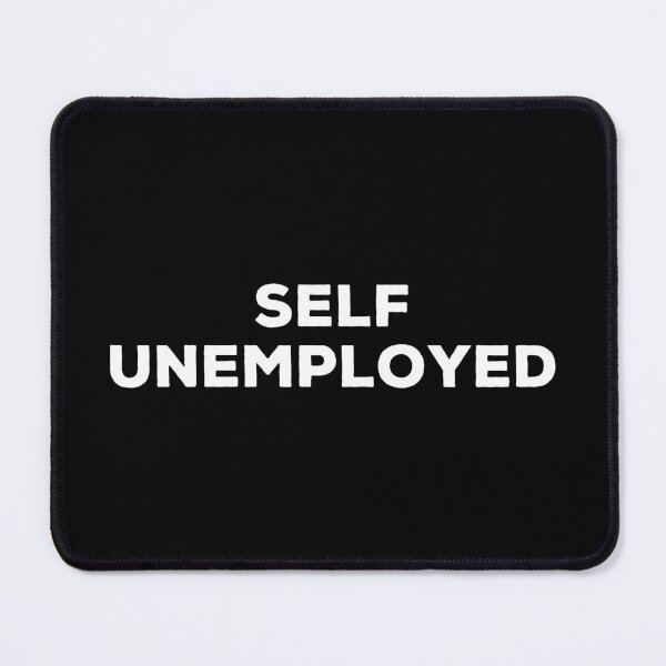 Item preview, Self Unemployed - Funny Job Seeker designed and sold by karnikavoriz.