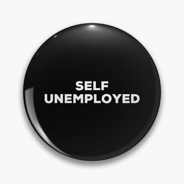 Item preview, Self Unemployed - Funny Job Seeker designed and sold by karnikavoriz.