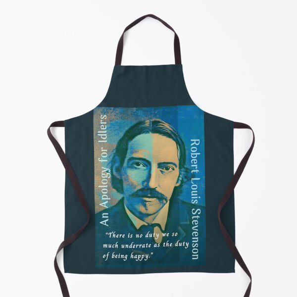 Item preview, Robert Louis Stevenson quote: There is no duty we so much underrate as the duty of being happy. designed and sold by artbleed.