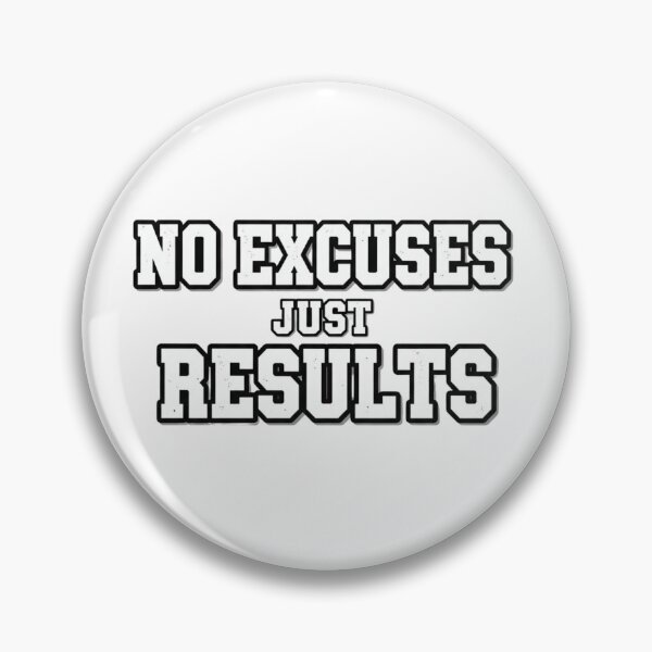 Item preview, No Excuses Just Results designed and sold by MaciejErdon.