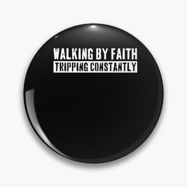 Item preview, Walking By Faith Tripping Constantly designed and sold by kashiart.