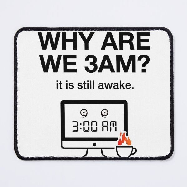 Item preview, Why Are We 3AM designed and sold by Mirabile Dictu.