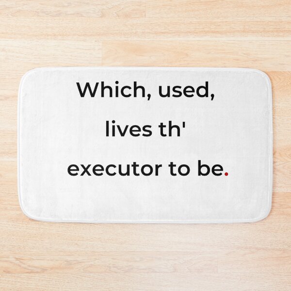 Item preview, "Which, used, lives th’ executor to be" - print black designed and sold by ariksworld.