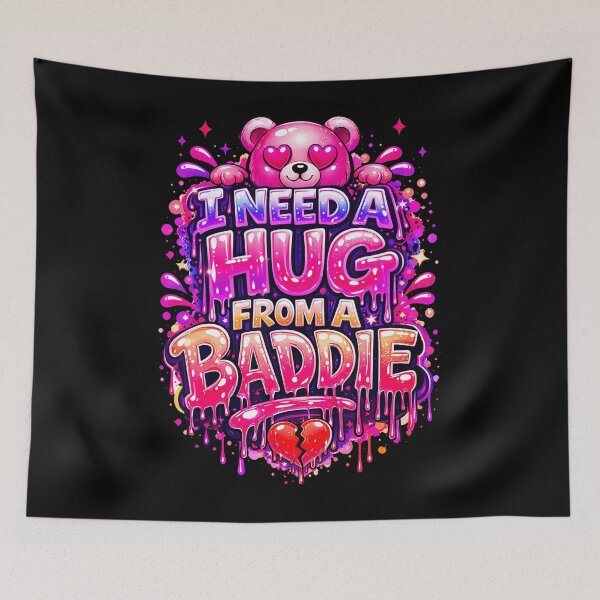 Item preview, Funny I Need A Hug From A Baddie  designed and sold by Anime-Nomad.