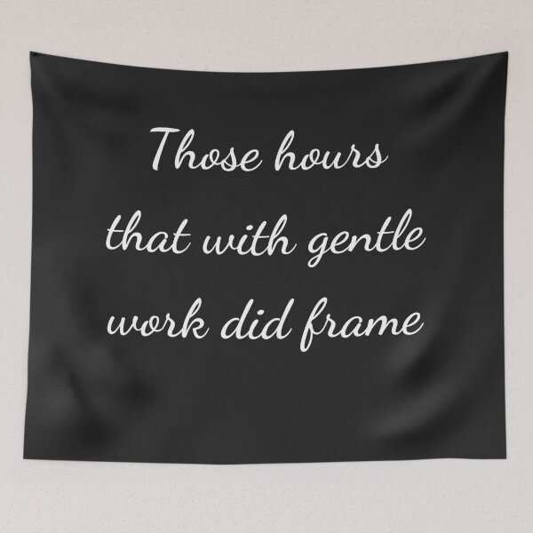 Item preview, "Those hours, that with gentle work did frame" - handwriting white designed and sold by ariksworld.