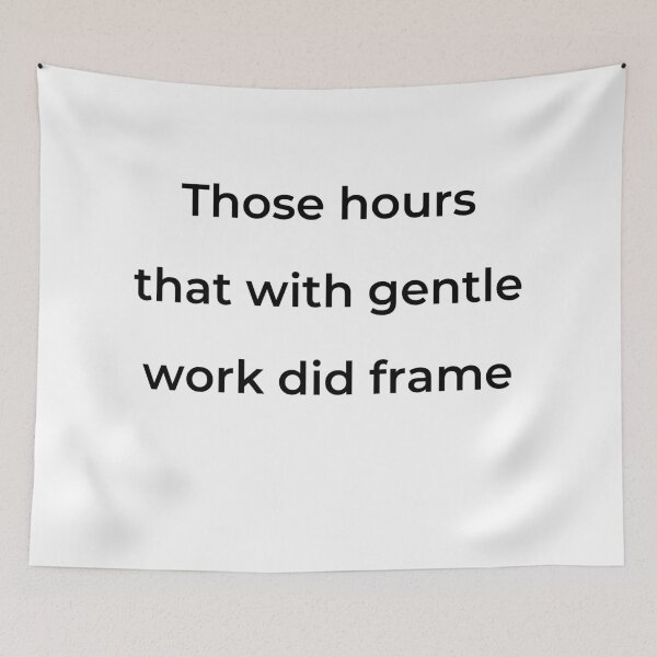Item preview, "Those hours, that with gentle work did frame" - print black designed and sold by ariksworld.