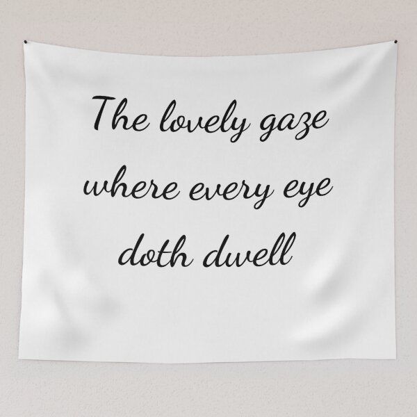Item preview, "The lovely gaze where every eye doth dwell" - handwriting black designed and sold by ariksworld.