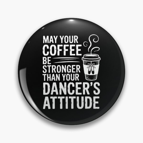 Item preview, May Your Coffee Be Stronger Than You Dancer'S Attitude Funny designed and sold by Anime-Nomad.