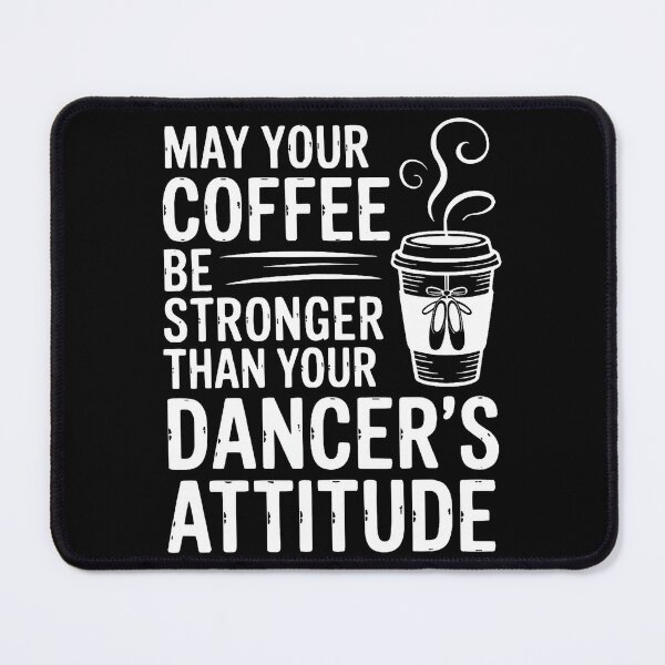 Item preview, May Your Coffee Be Stronger Than You Dancer'S Attitude Funny designed and sold by Anime-Nomad.