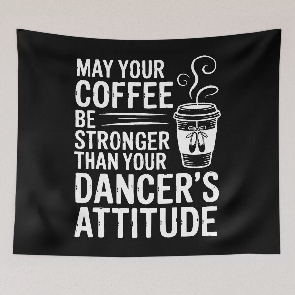 Item preview, May Your Coffee Be Stronger Than You Dancer'S Attitude Funny designed and sold by Anime-Nomad.
