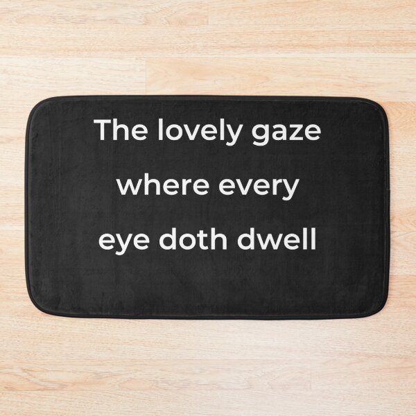 Item preview, "The lovely gaze where every eye doth dwell" - print white designed and sold by ariksworld.