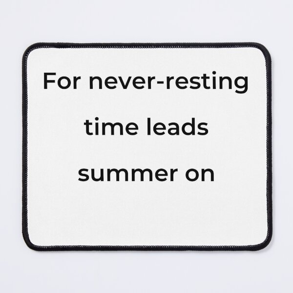 Item preview, "For never-resting time leads summer on" - print black designed and sold by ariksworld.