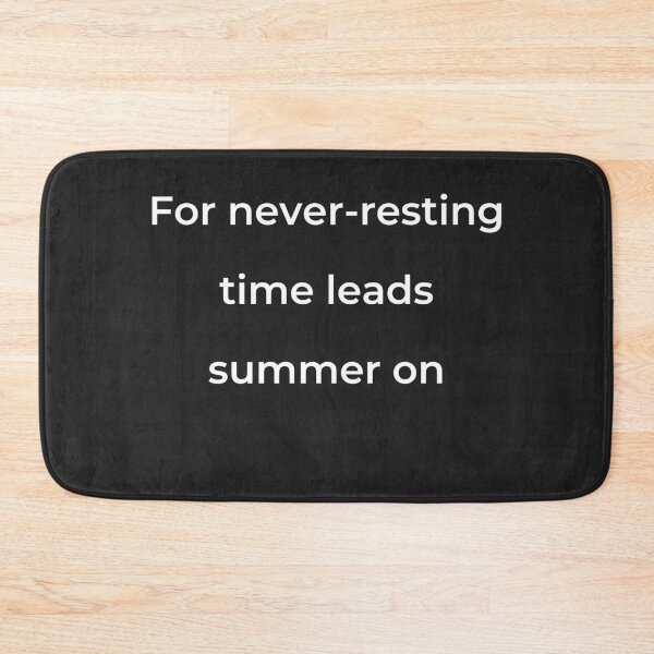 Item preview, "For never-resting time leads summer on" - print white designed and sold by ariksworld.